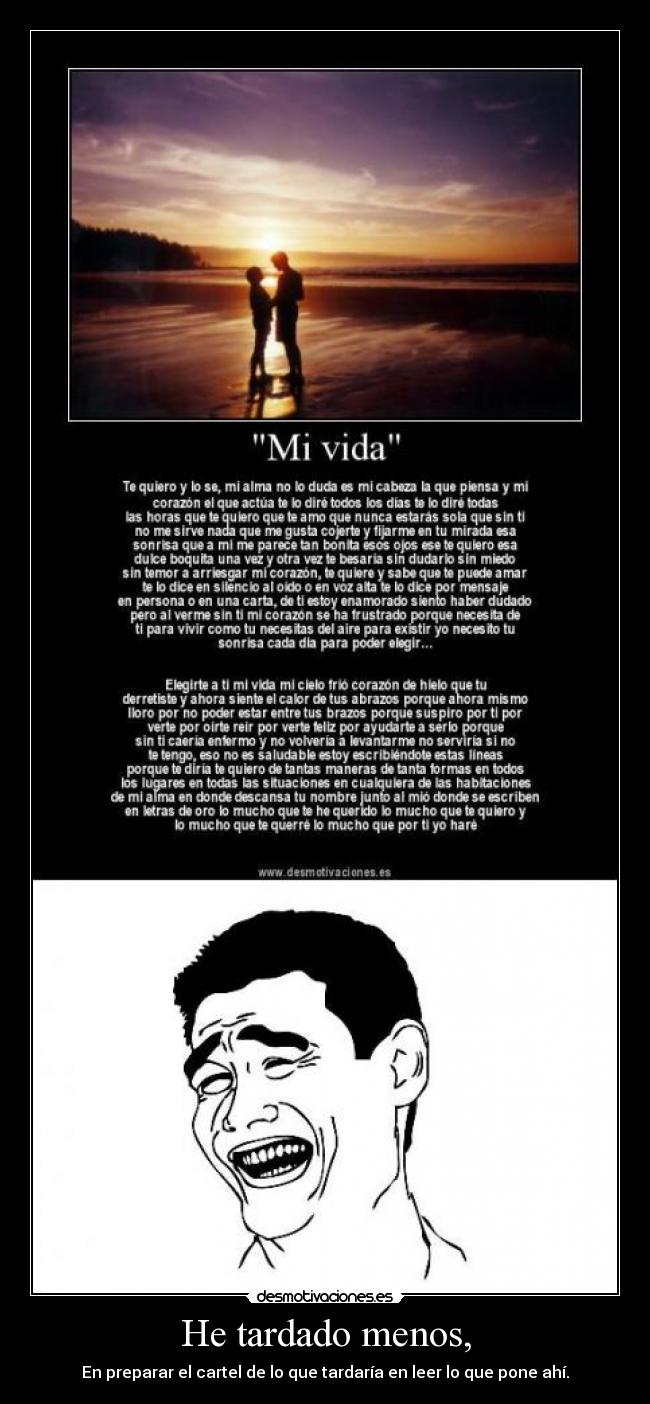 He tardado menos, - En preparar el cartel de lo que tardaría en leer lo que pone ahí.