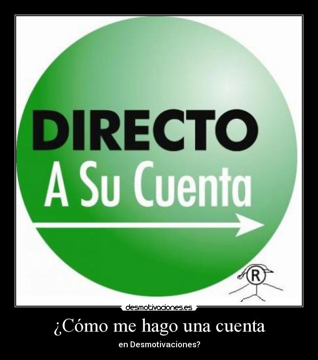 ¿Cómo me hago una cuenta - en Desmotivaciones?