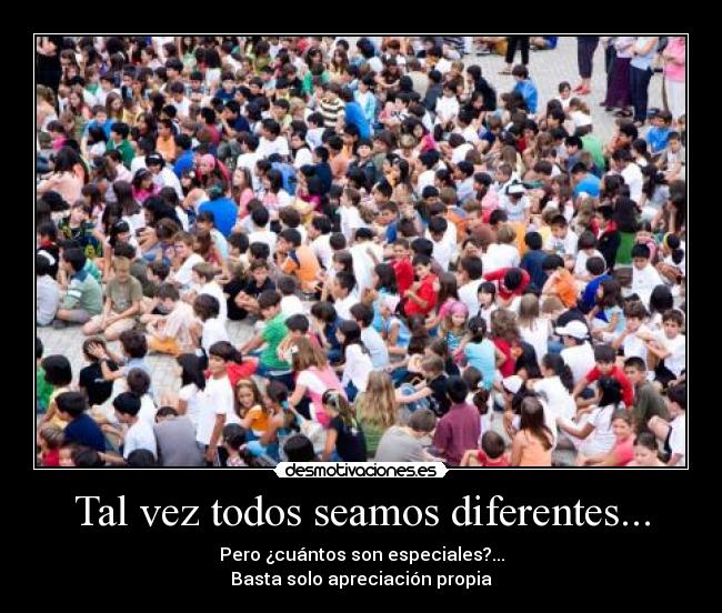Tal vez todos seamos diferentes... -