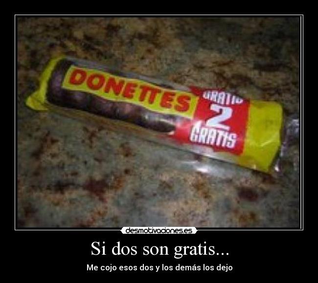 Si dos son gratis... -