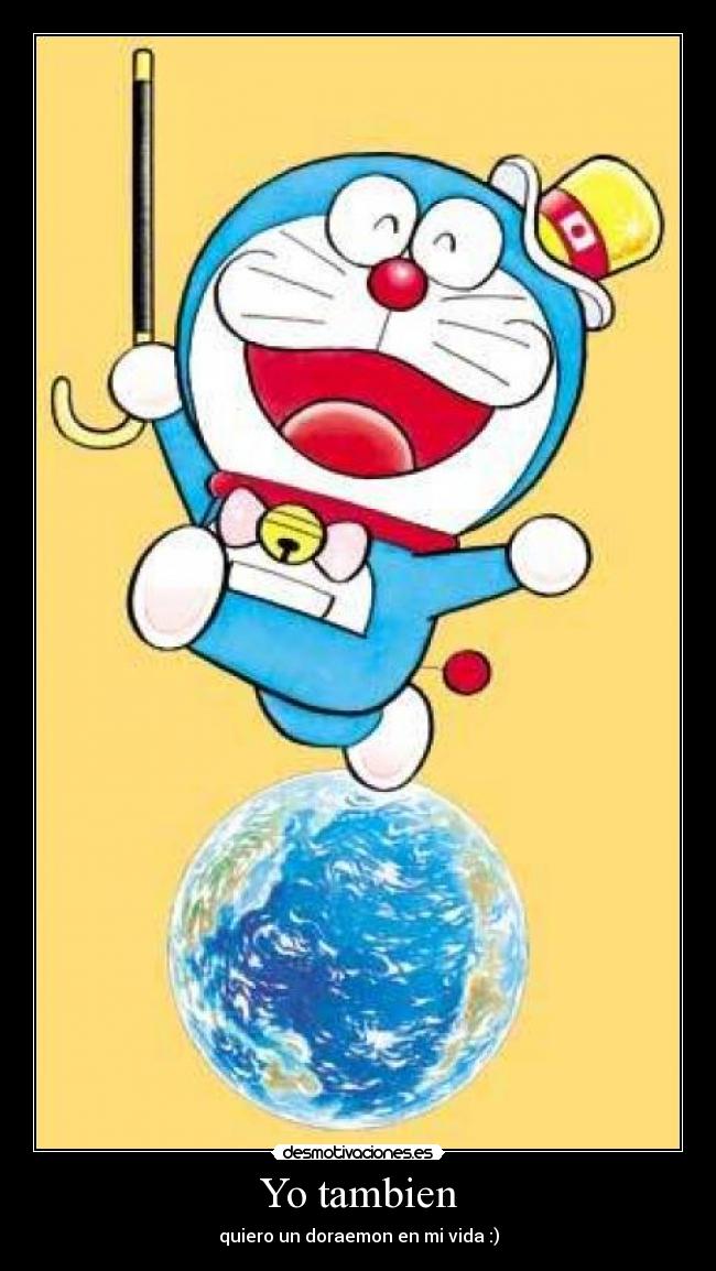 Yo tambien - quiero un doraemon en mi vida :)
