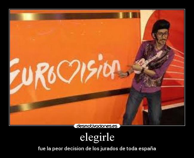 elegirle - fue la peor decision de los jurados de toda españa