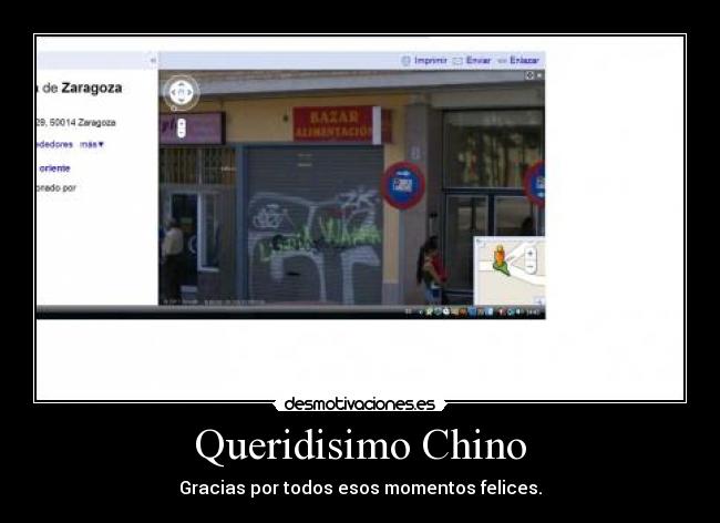 Queridisimo Chino - Gracias por todos esos momentos felices.