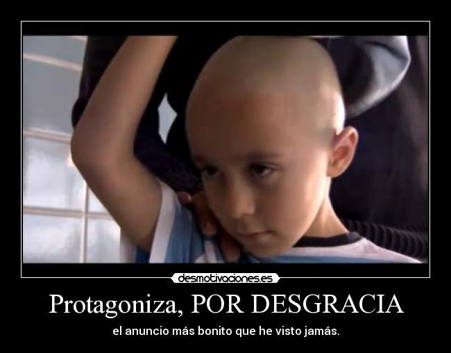Protagoniza, POR DESGRACIA -