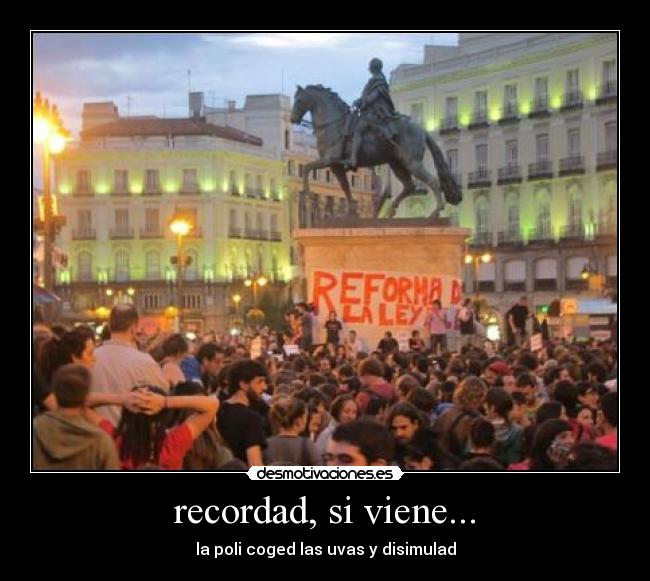 recordad, si viene... -