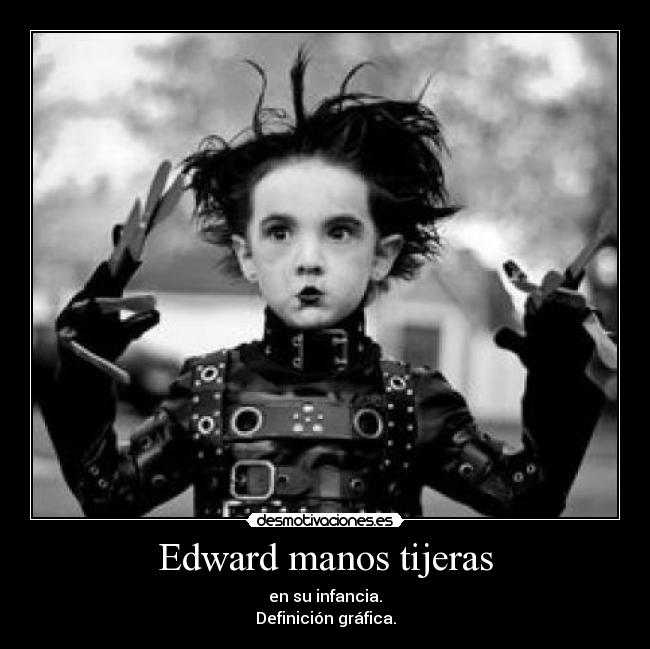 Edward manos tijeras - en su infancia.
Definición gráfica.