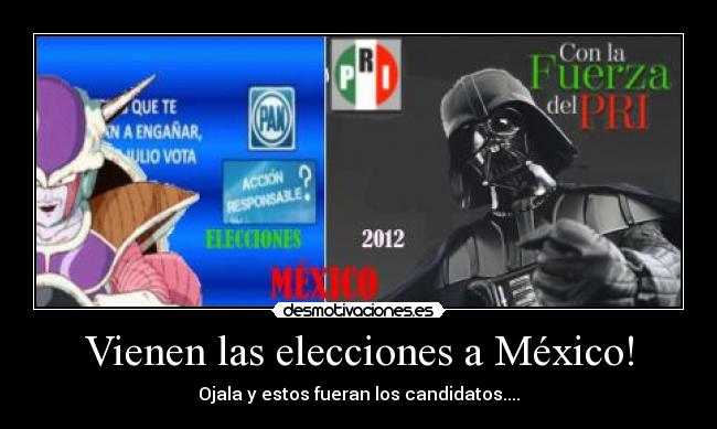 Vienen las elecciones a México! - Ojala y estos fueran los candidatos....