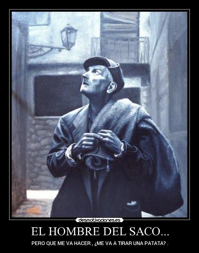 EL HOMBRE DEL SACO... -