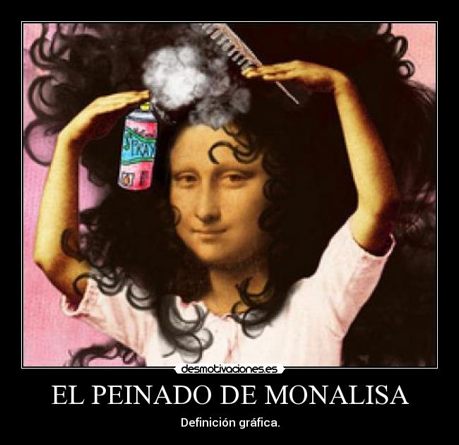 EL PEINADO DE MONALISA - Definición gráfica.
