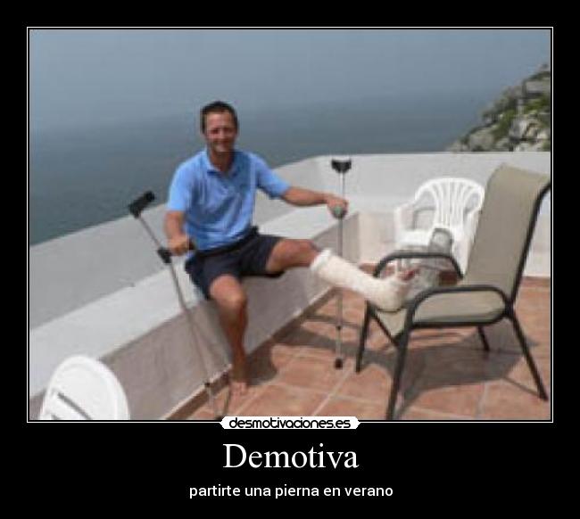 Demotiva - partirte una pierna en verano