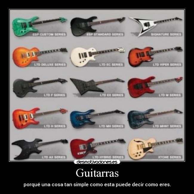 Guitarras - porqué una cosa tan simple como esta puede decir como eres.