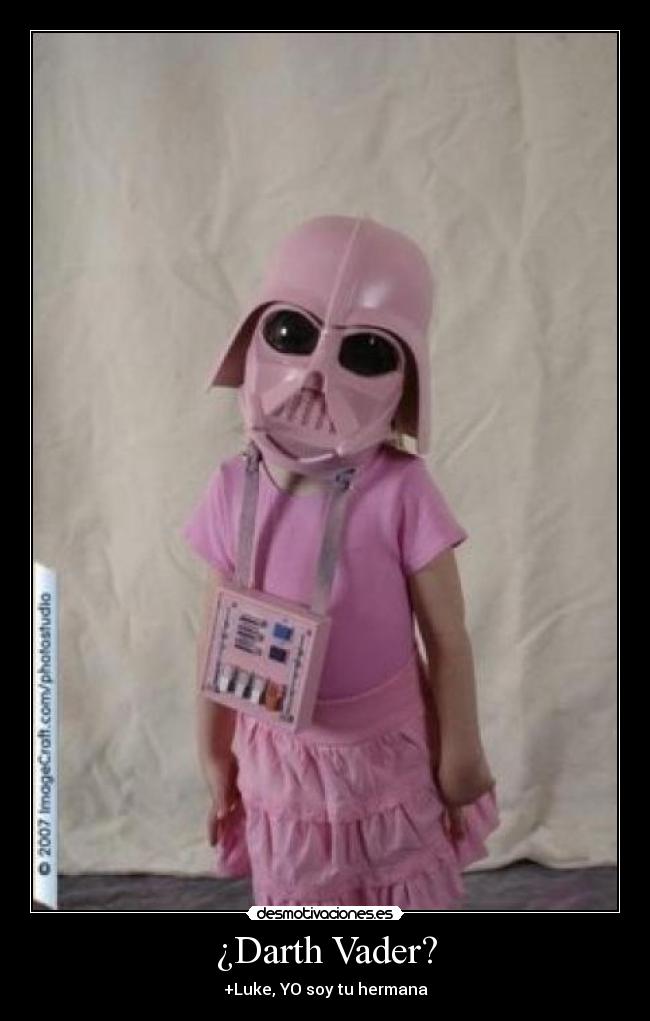 ¿Darth Vader? - +Luke, YO soy tu hermana