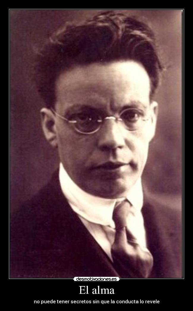 El alma - no puede tener secretos sin que la conducta lo revele