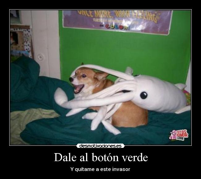 Dale al botón verde - Y quítame a este invasor