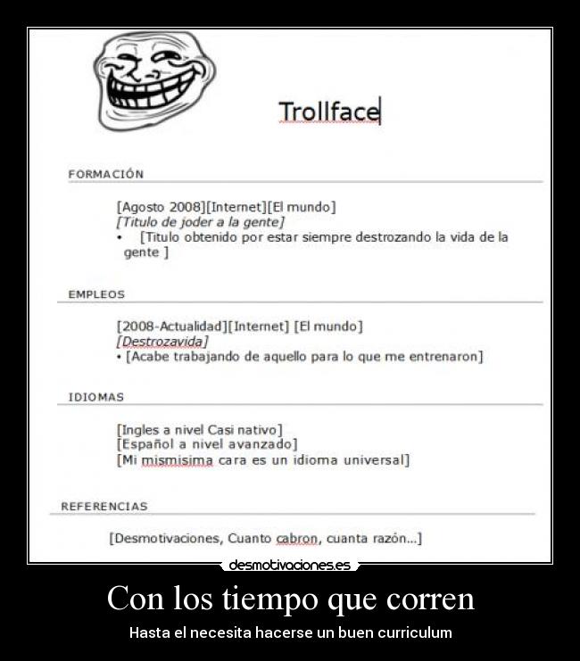 Con los tiempo que corren - Hasta el necesita hacerse un buen curriculum