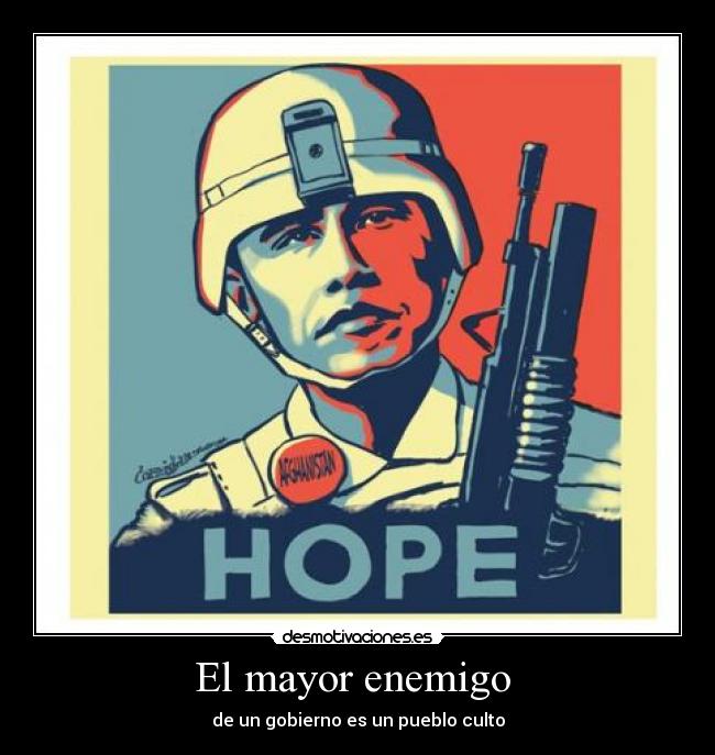 El mayor enemigo - de un gobierno es un pueblo culto