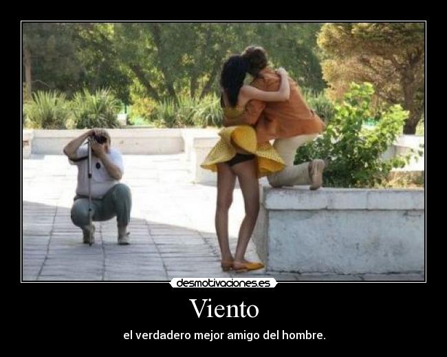 Viento - el verdadero mejor amigo del hombre.