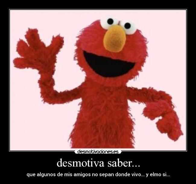 desmotiva saber... -
