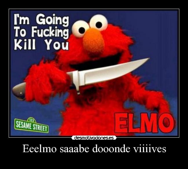 Eeelmo saaabe dooonde viiiives - 