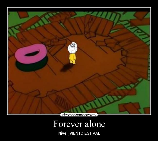 Forever alone - 