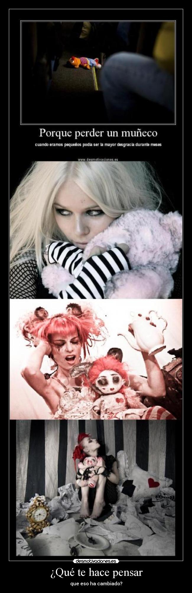 ¿Qué te hace pensar - que eso ha cambiado?