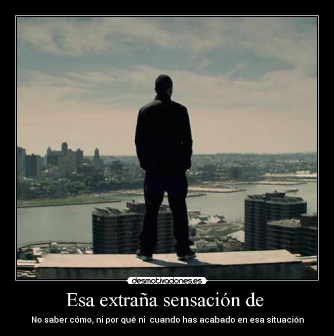 Esa extraña sensación de -