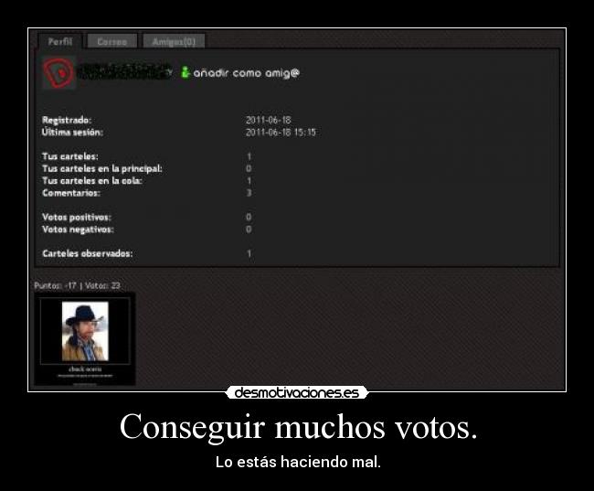 Conseguir muchos votos. - Lo estás haciendo mal.