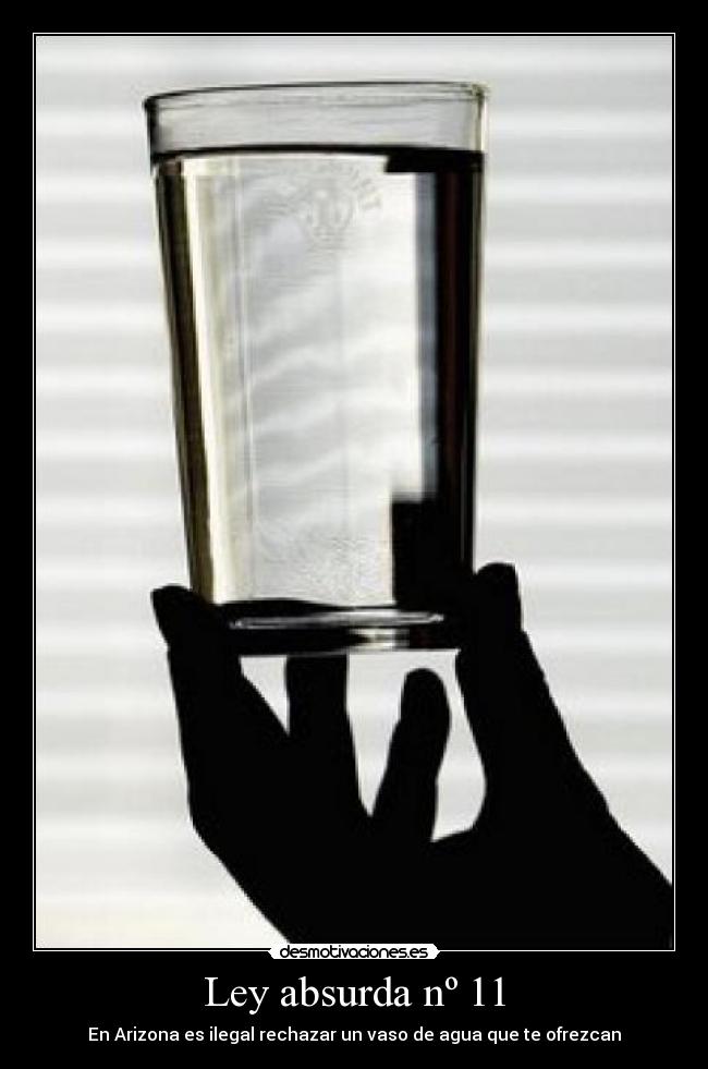 Ley absurda nº 11 - En Arizona es ilegal rechazar un vaso de agua que te ofrezcan