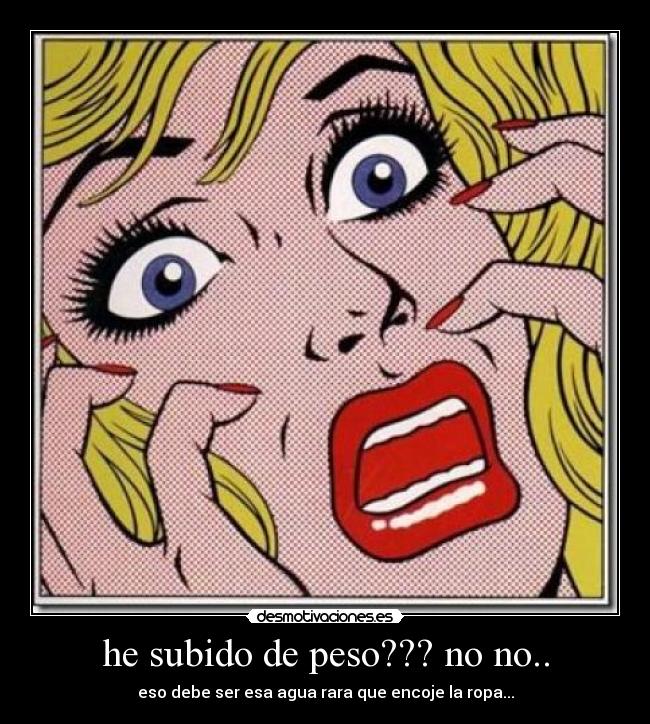 he subido de peso??? no no.. -