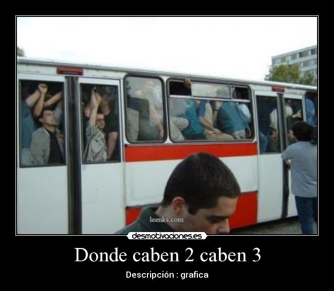 Donde caben 2 caben 3 -