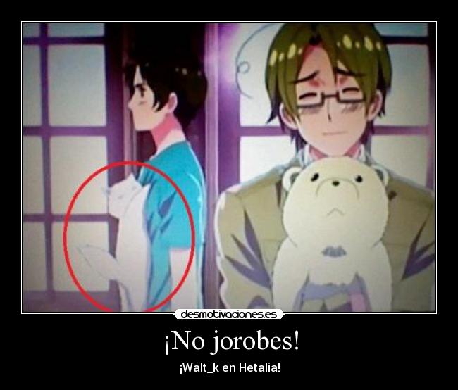 ¡No jorobes! -