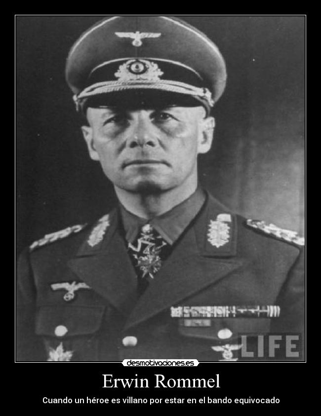 Erwin Rommel - Cuando un héroe es villano por estar en el bando equivocado