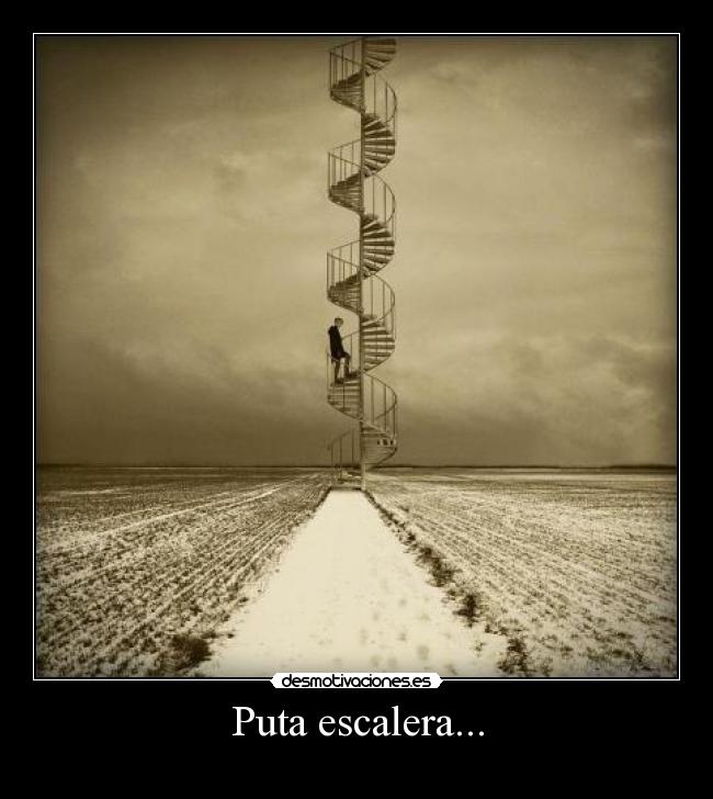 Puta escalera... - 