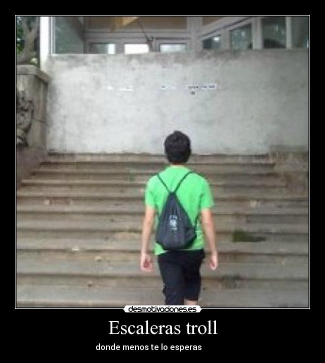 Escaleras troll -