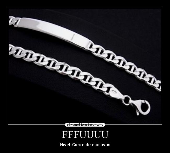 carteles fffuuuu nivel cierre esclavas desmotivaciones