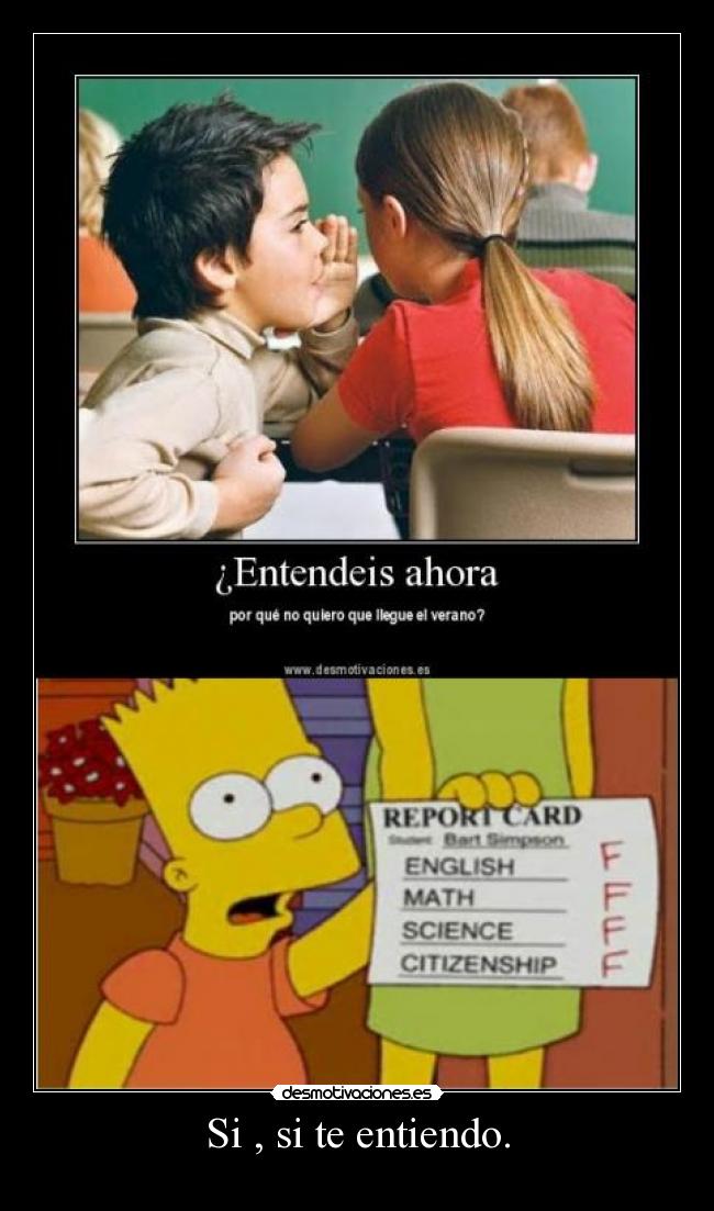 Si , si te entiendo. -