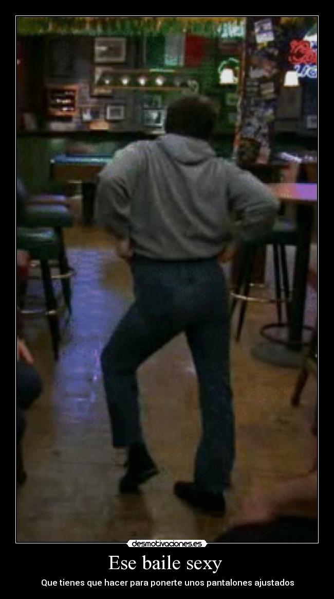 Ese baile sexy - Que tienes que hacer para ponerte unos pantalones ajustados