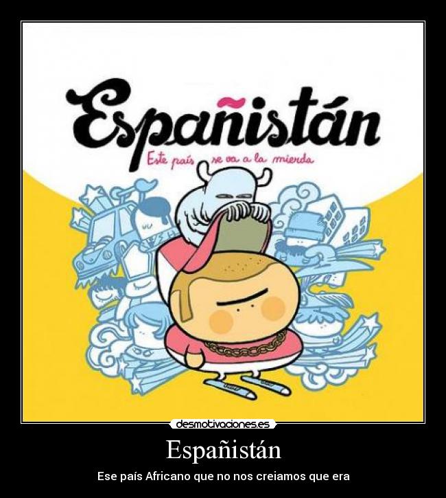 Españistán - Ese país Africano que no nos creiamos que era