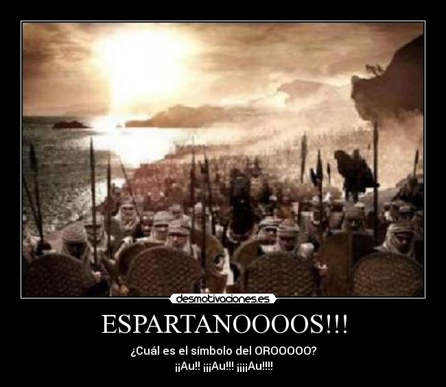 ESPARTANOOOOS!!! - ¿Cuál es el símbolo del OROOOOO?
¡¡Au!! ¡¡¡Au!!! ¡¡¡¡Au!!!!