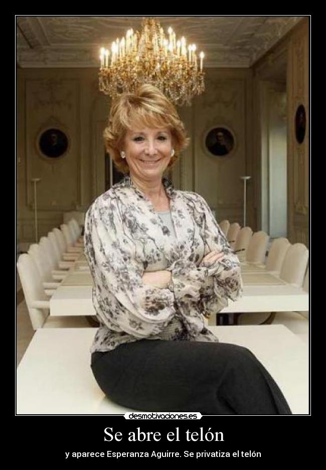 Se abre el telón - y aparece Esperanza Aguirre. Se privatiza el telón