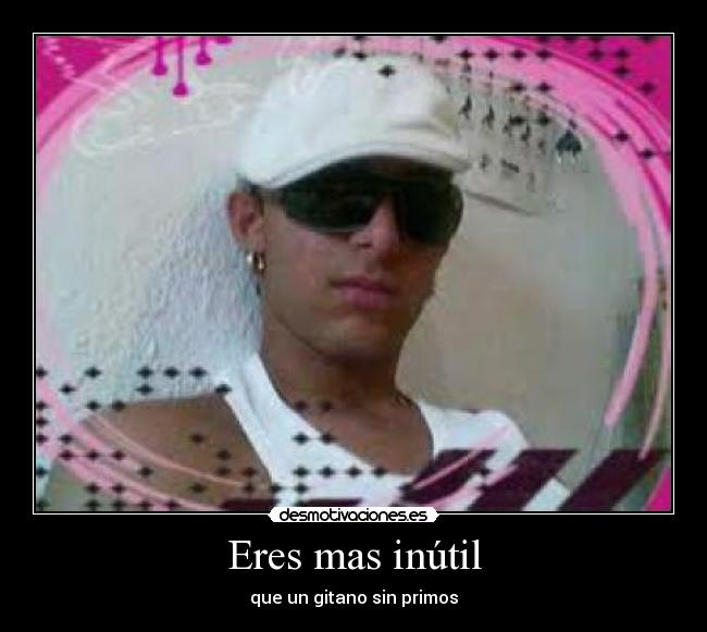 carteles que gitano sin primos desmotivaciones