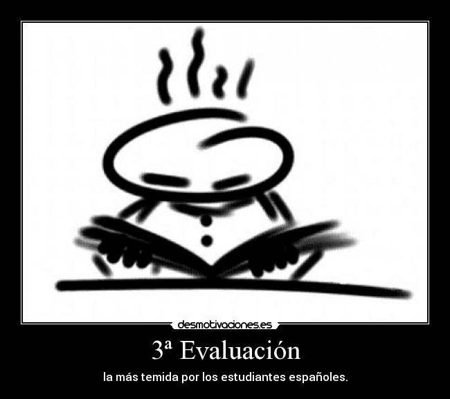 3ª Evaluación - la más temida por los estudiantes españoles.