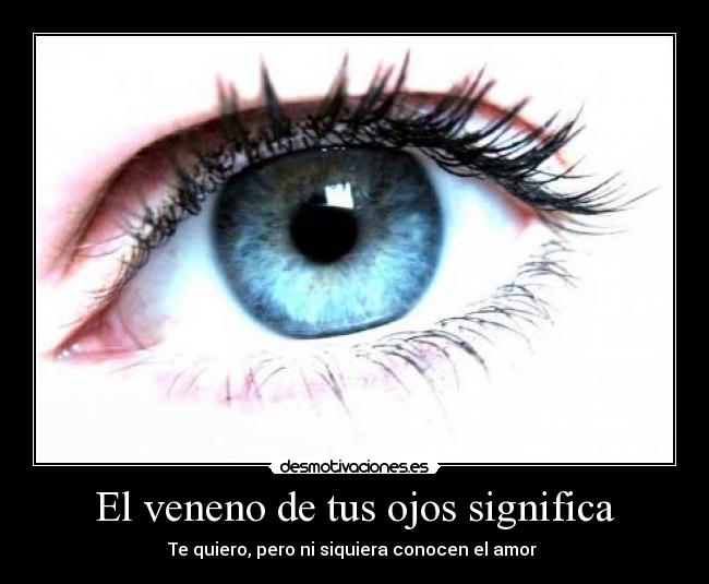 El veneno de tus ojos significa -
