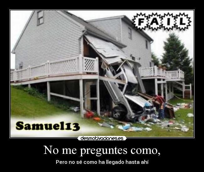 carteles samuel13 fail preguntes como pero se como llegado hasta ahis desmotivaciones