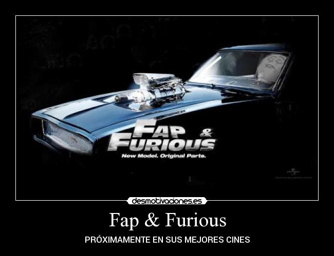 Fap & Furious - PRÓXIMAMENTE EN SUS MEJORES CINES