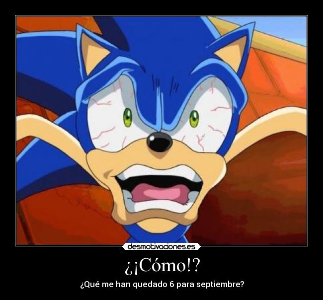 ¿¡Cómo!? - ¿Qué me han quedado 6 para septiembre?