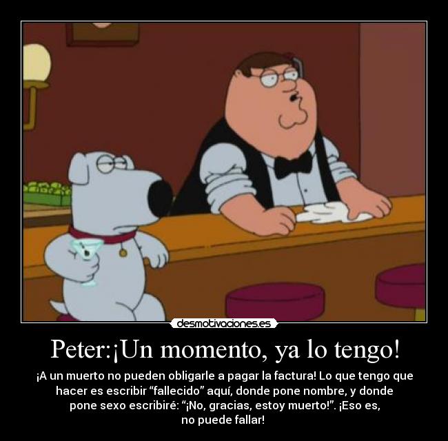 Peter:¡Un momento, ya lo tengo! - 