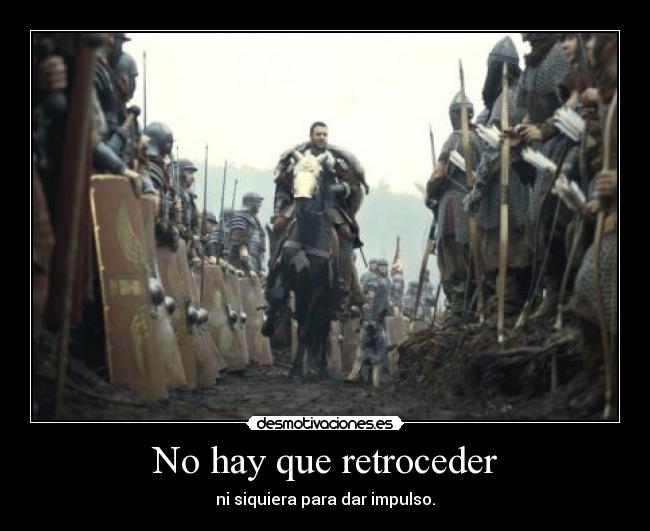 No hay que retroceder - ni siquiera para dar impulso.