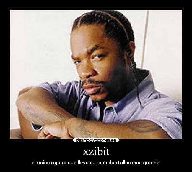xzibit - el unico rapero que lleva su ropa dos tallas mas grande