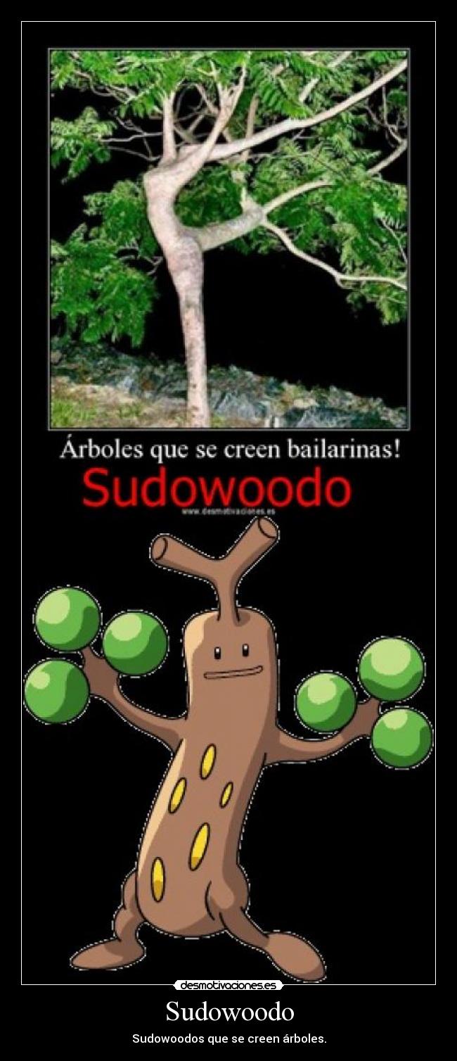 Sudowoodo - Sudowoodos que se creen árboles.